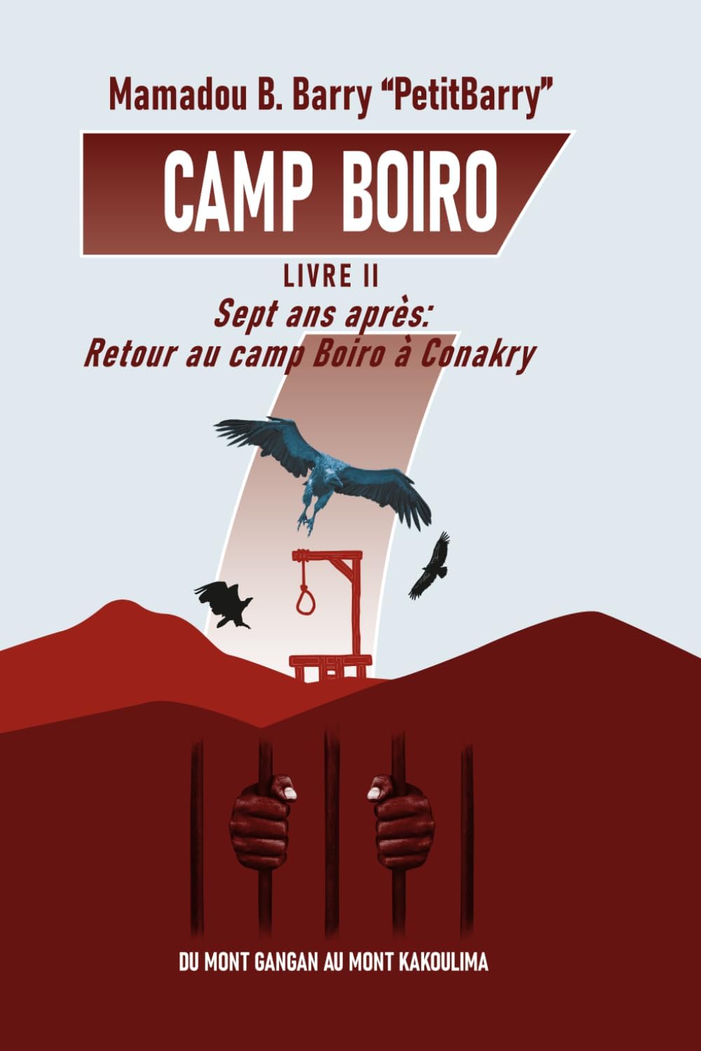 Retour au Camp Boiro: Du Mont Gangan au Mont Kakoulima (French Edition) by Mr Mamadou Bowoi Barry
