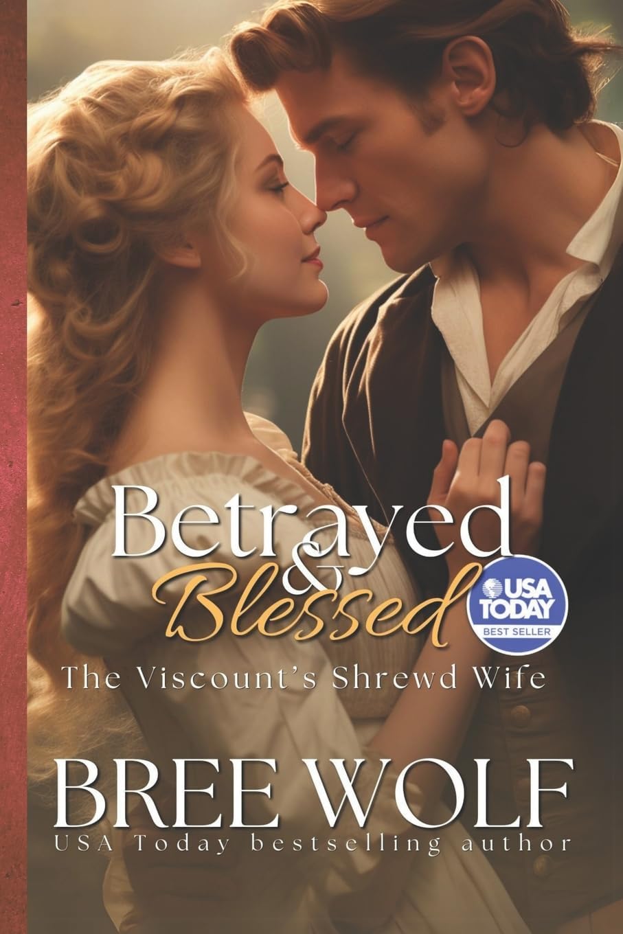 Betrayed & Blessed: The Viscount's Shrewd Wife (Love's Second Chance) by Bree Wolf