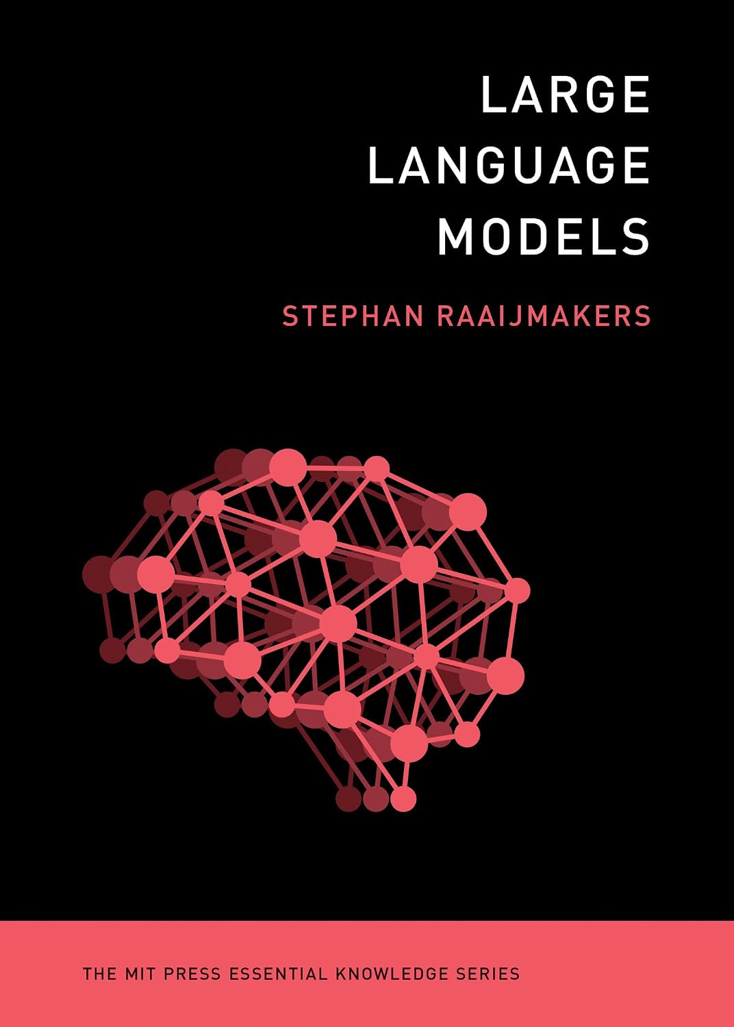 Large Language Models (The MIT Press Essential Knowledge series) by Stephan Raaijmakers