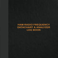 HAM Radio Frequency datachart and Analyzer Log Book: Designed For HAM Radio Operators TO Track Comminucations and Activities. Radio-wave Frequency & ... Chart, Datachart and Antenna Analyzer by Odilia Burchett