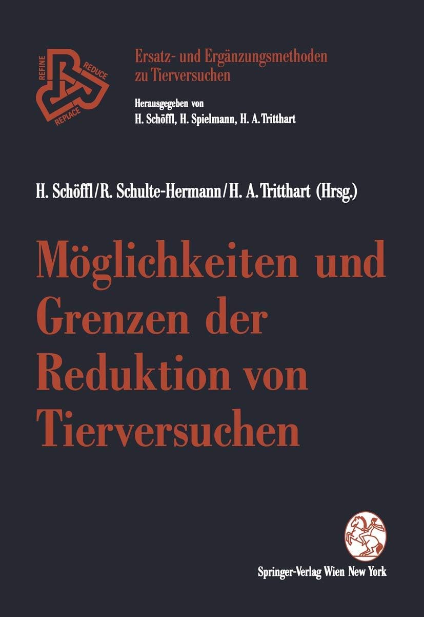 Möglichkeiten und Grenzen der Reduktion von Tierversuchen (Ersatz- und Ergänzungsmethoden zu Tierversuchen) (German Edition) by Harald Schöffl