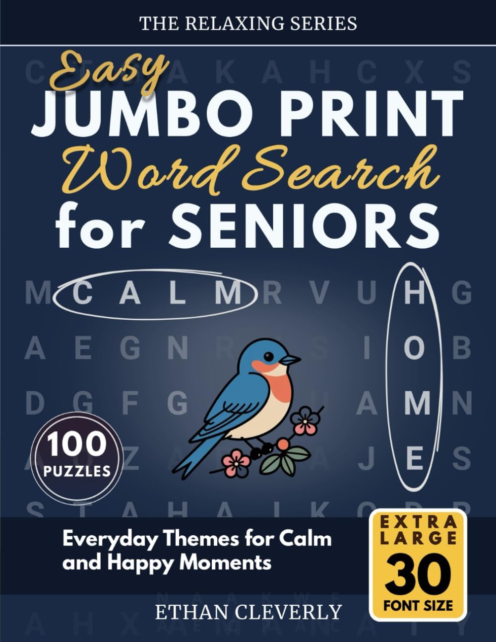Easy JUMBO PRINT Word Search for Seniors: 100 Easy & Relaxing 30-Point Font Puzzles | Everyday Themes for Calm and Happy Moments (The Relaxing Series) by Ethan Cleverly