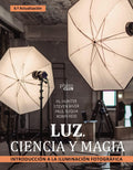 Luz. Ciencia y magia. Introducción a la iluminación fotográfica by Steven Biver