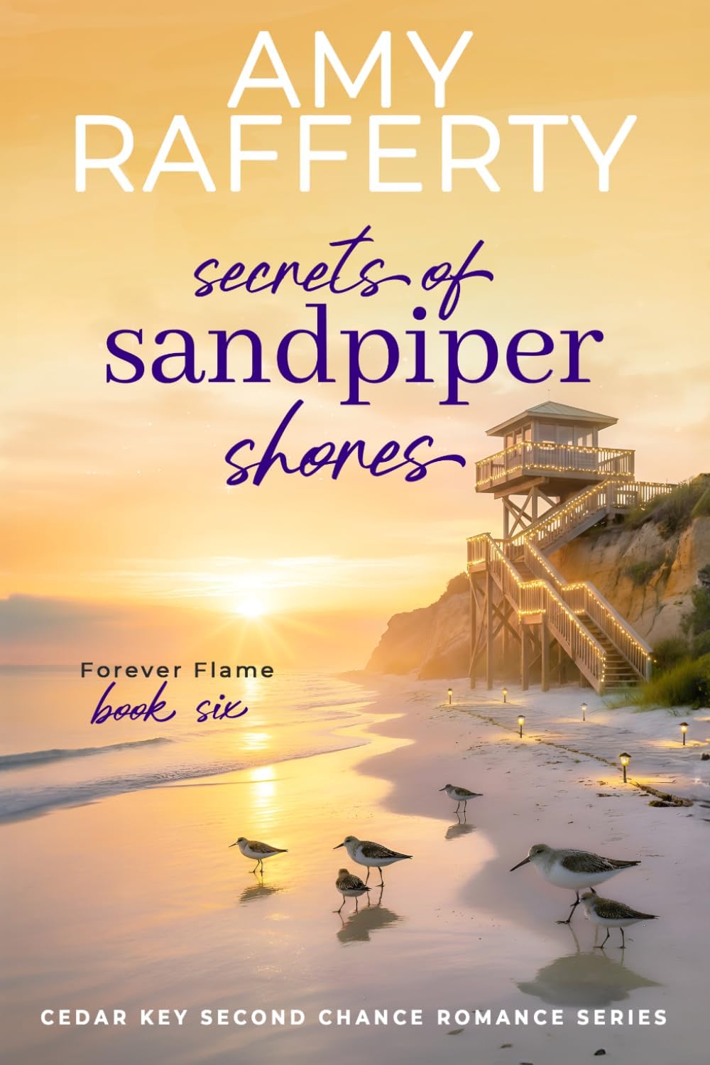 Secrets of Sandpiper Shores: Forever Flame (Cedar Key Second Chance Romance Series) by Amy Rafferty