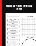 Night Sky Observation Log Book: Hundreds of Night Sky Objects to See in a Home Telescope - and How to Find Them (Hundreds of Night Sky Objects to See in a Home Telescope For Adults, Kids, Men, Women by Xiao Brothers