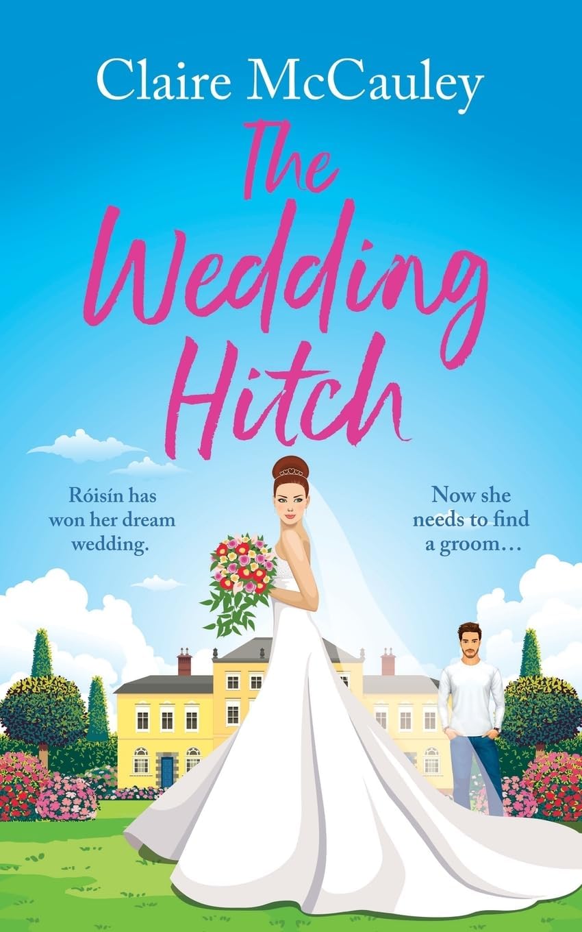 The Wedding Hitch: A laugh-out-loud enemies to lovers rom-com by Claire McCauley
