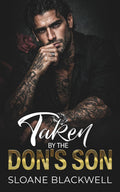 Taken By The Don's Son: Enemies to Lovers Forced Proximity Dark Mafia Romance by Sloane Blackwell