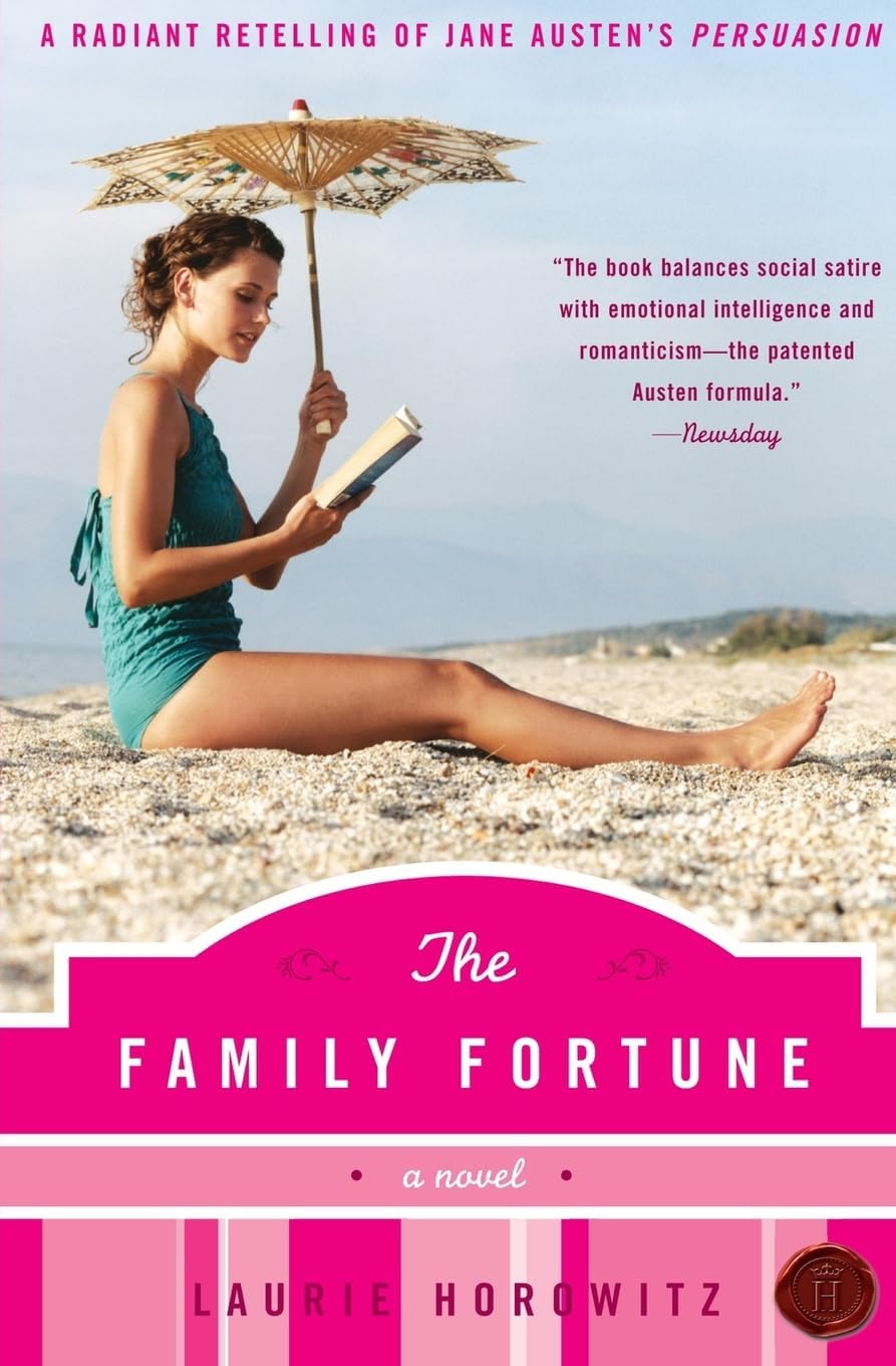 The Family Fortune: A Modern Retelling of Jane Austen's Persuasion About True Love on Beacon Hill by Laurie Horowitz