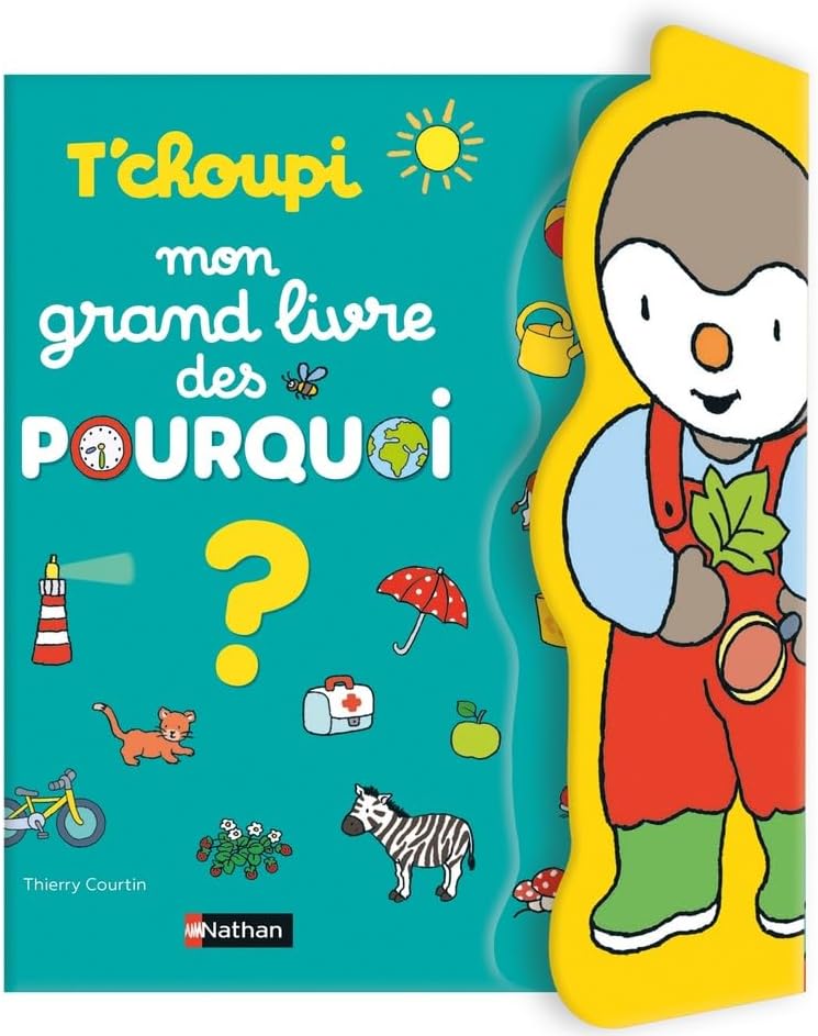 T'choupi Mon grand livre des POURQUOI by Thierry Courtin