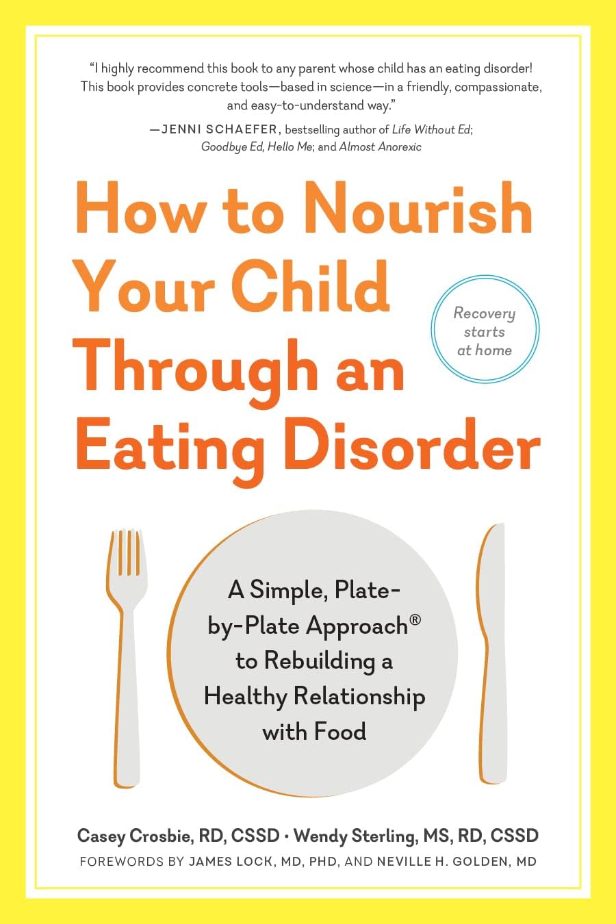How to Nourish Your Child Through an Eating Disorder: A Simple, Plate-by-Plate Approach® to Rebuilding a Healthy Relationship with Food by Casey Crosbie