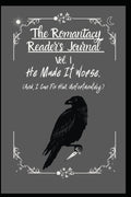 The Romantacy Reader’s Journal Vol I: He Made It Worse. (And I Can Fix Him. Unfortunately.) by The Emberbound Quill