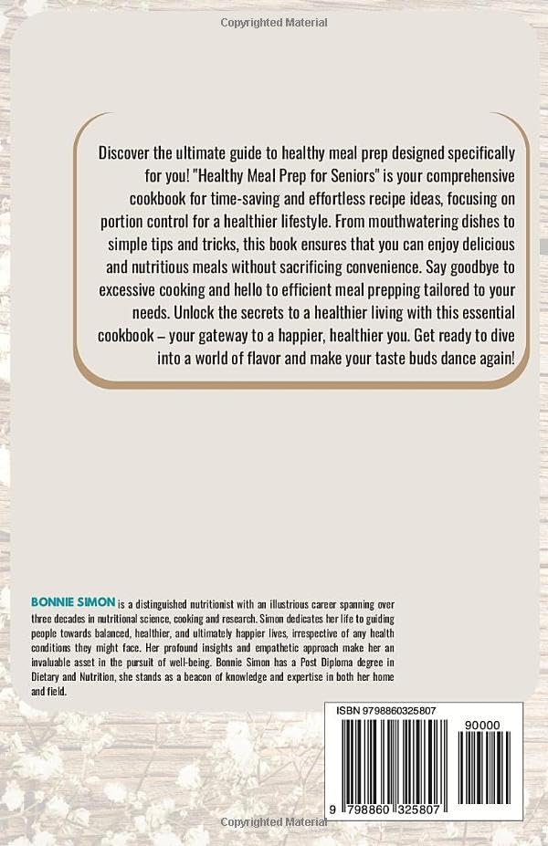 Healthy Meal Prep for Seniors | Guide and Cookbook: Your Complete Guide to Efficient time-saving and Easy to Make Recipes Portion Control for a Healthier Living by Bonnie Simon