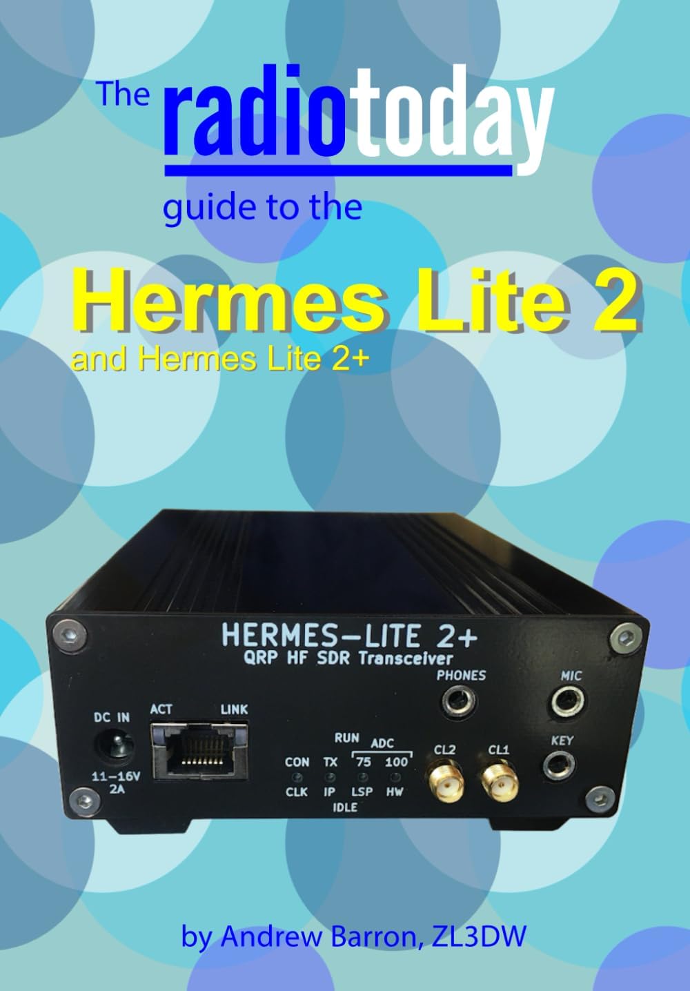 The Radio Today guide to the Hermes Lite 2 (Radio Today guides) by Andrew Barron