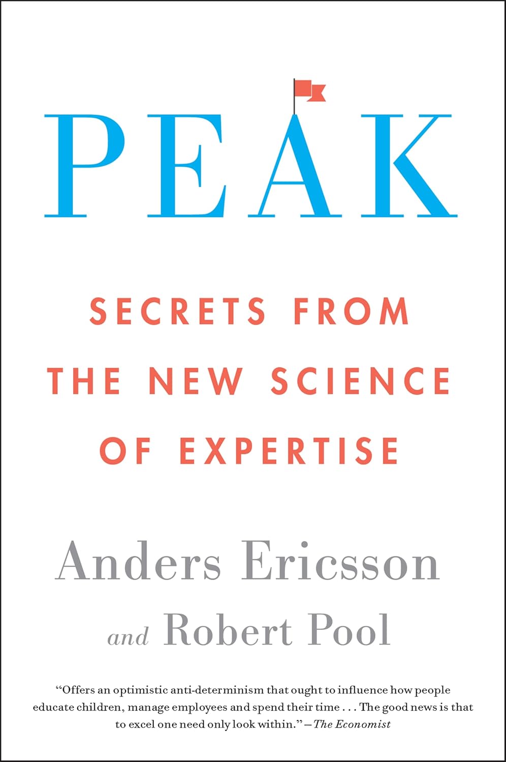 Peak: Unleashing Your Inner Champion Through Revolutionary Methods for Skill Acquisition and Performance Enhancement in Work, Sports, and Life by Anders Ericsson