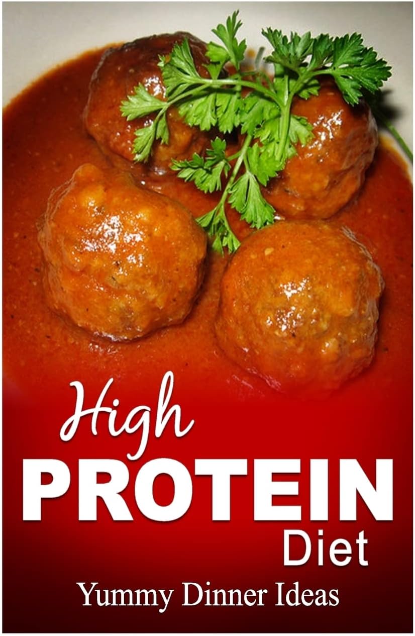 High Protein Diet - Yummy Dinner Ideas: High-Protein Cooking and Baking for Weight Loss and Energy by High Protein Diet