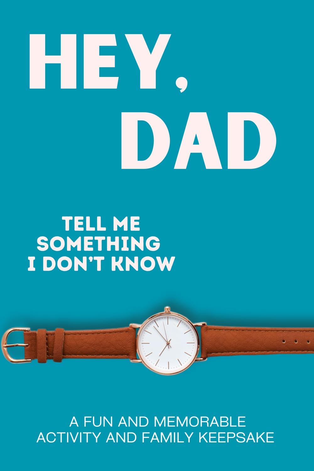 Hey, Dad! Tell Me Something I Don't Know by LARKINROAD