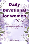 Daily Devotional For Women 2026: 365 Days of Faith, Strength, and God's Promises to Transform Your Life Every Day by Salome Gabie