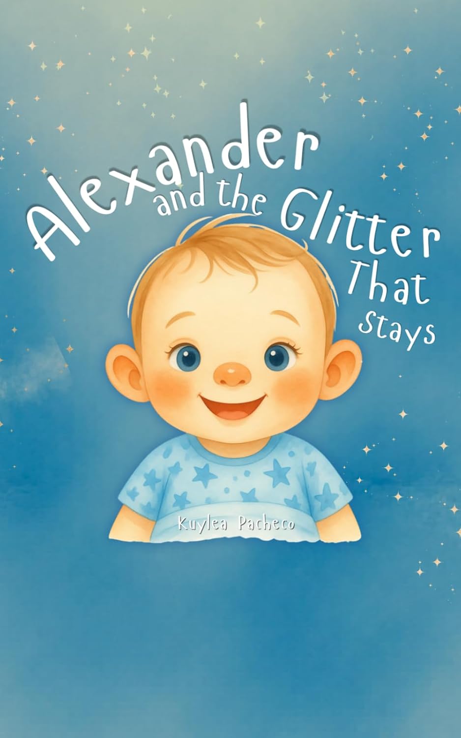 Alexander and the Glitter That Stays by Kuylea A Pacheco
