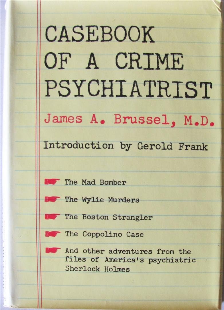 Casebook of a crime psychiatrist, by james brussel