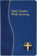 Daily Comfort While Grieving (Catholic Daily Devotionals) by Allan F Wright