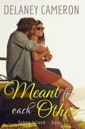 Meant for Each Other: A Sweet Small-Town Enemies-To-Lovers Romance (Tybee Island) by Delaney Cameron