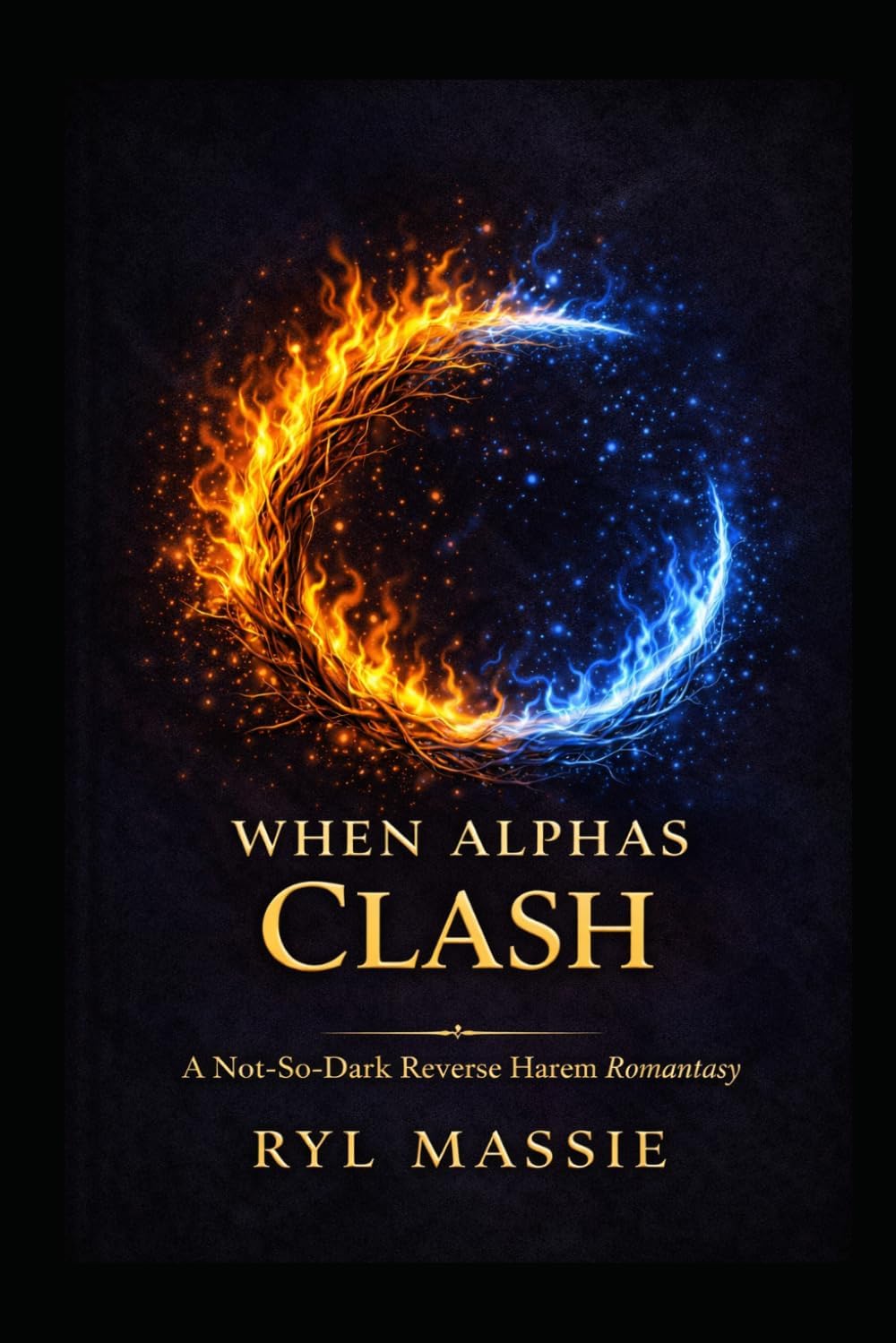 When Alphas Clash, Book 3: A Not-So-Dark Reverse Harem Romantasy by Ryl Massie