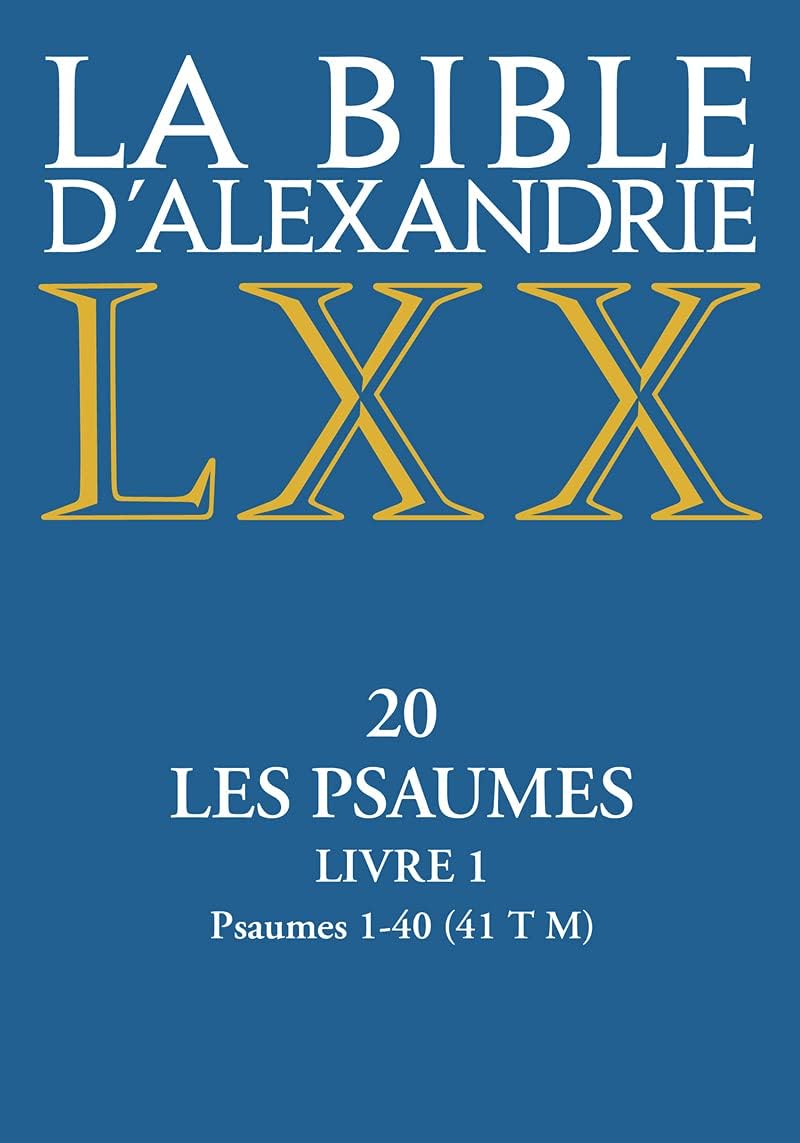 LA BIBLE D'ALEXANDRIE - XX LES PSAUMES - LIVRE 1 PSAUMES 1-40 by ANONYME