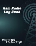 Ham Radio Log Book: Track All Communications Data, Record The Places and The People You’ve Talked to, For Serious and Amateur Operators. by Ham Radio Logging