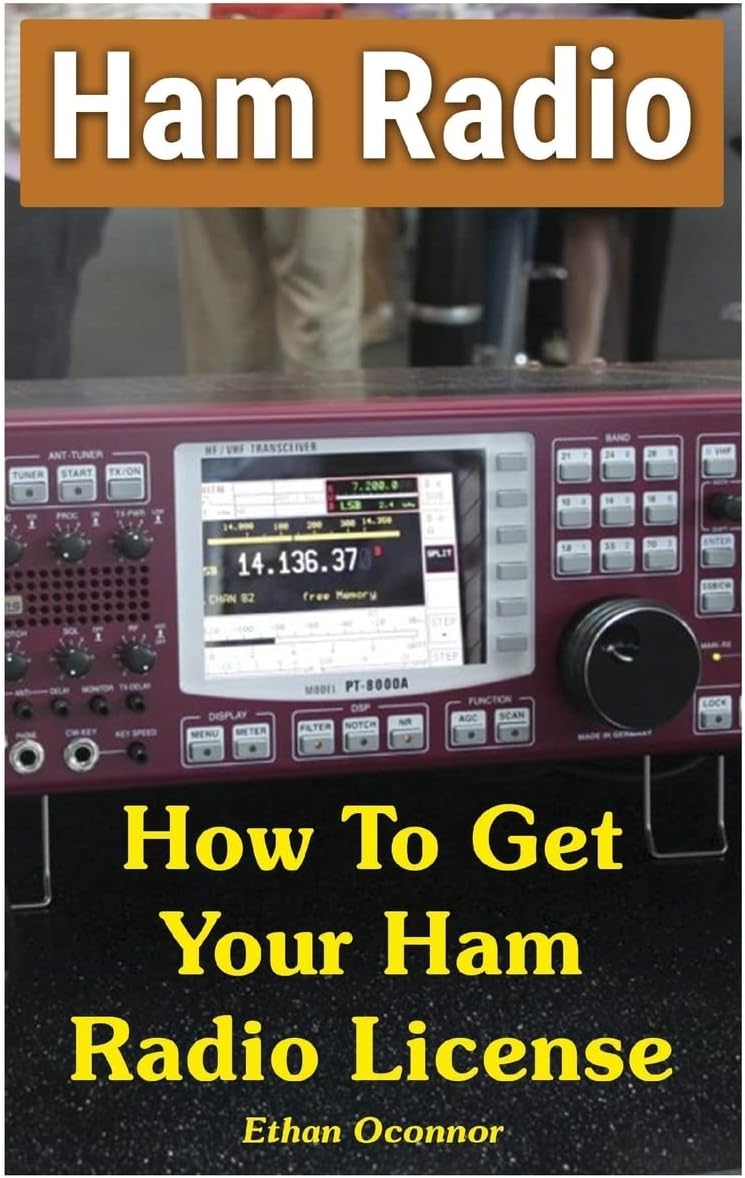 Ham Radio: How To Get Your Ham Radio License by Ethan Oconnor