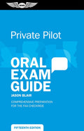 Private Pilot Oral Exam Guide: Comprehensive preparation for the FAA Checkride (Oral Exam Guide Series) by Jason Blair