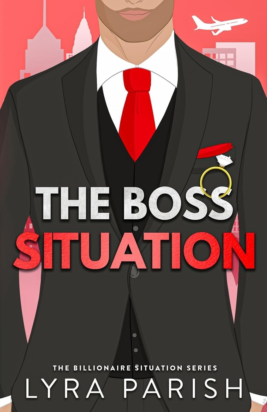 The Boss Situation: a billionaire enemies to lovers workplace romcom (Billionaire Situation) by Lyra Parish