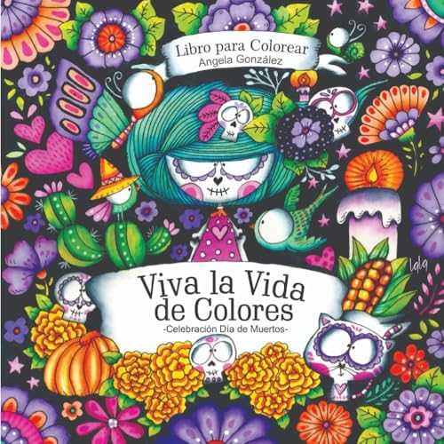 Viva la Vida de Colores - Celebración Día de Muertos (Encuadernado tradicional - Lado Izquierdo) by Angela Gonzalez
