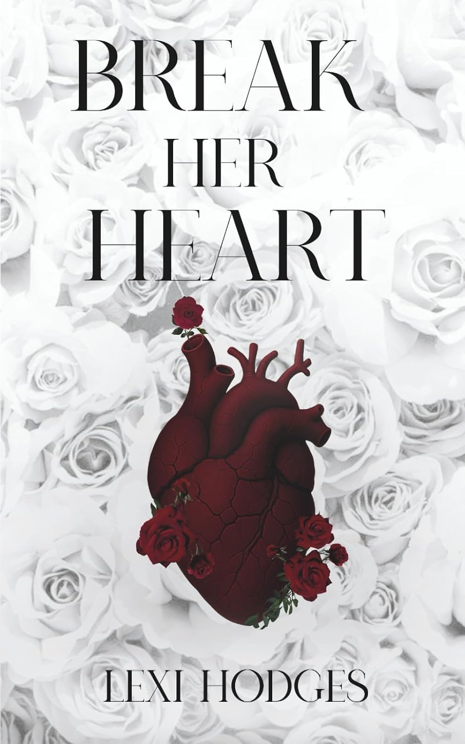 Break Her Heart (War of Her Heart) by Lexi Hodges