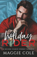 Holiday Rider: A Second Chance Cowboy Romance (The Cartwright Family) by Maggie Cole