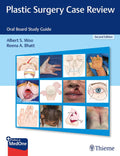 Plastic Surgery Case Review: Oral Board Study Guide by Albert S. Woo