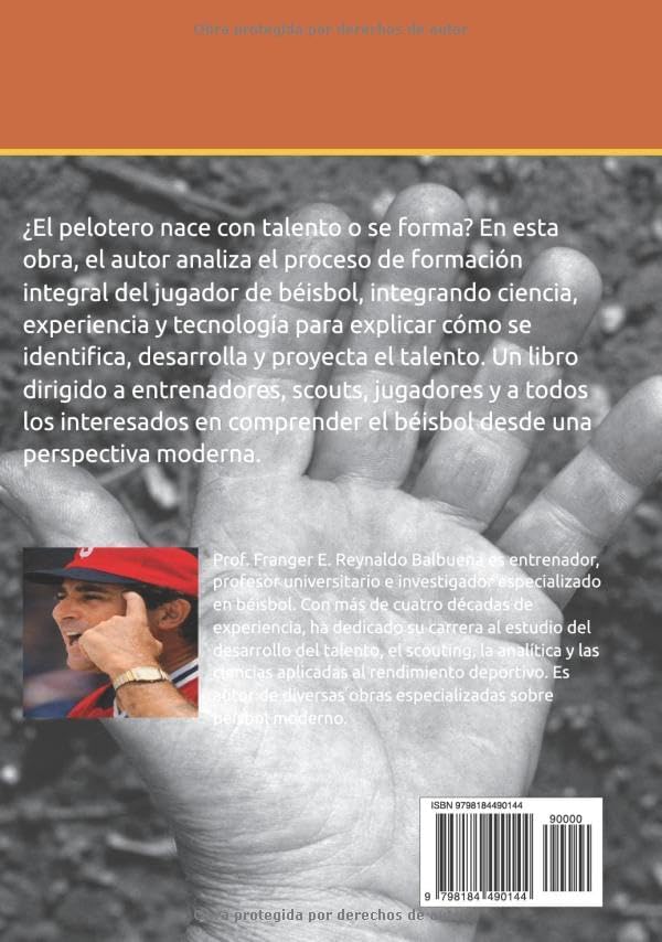 ¿EL PELOTERO ¿NACE CON TALENTO O SE FORMA?: La formación integral del jugador de béisbol desde la ciencia, la técnica y el desarrollo humano 3. Autor (Spanish Edition) by Franger Ernesto Reynaldo Balbuena