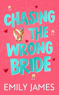 Chasing the Wrong Bride: A Billionaire Grumpy Boss Enemies to Lovers Romance (Blingwood Billionaires) by Emily James