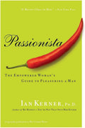 Passionista: The Empowered Woman's Guide to Pleasuring a Man (Kerner, 2) by Ian Kerner