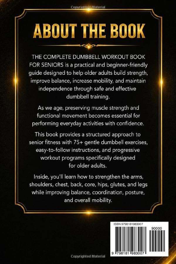 THE COMPLETE DUMBBELL WORKOUT BOOK FOR SENIORS: 75+ Gentle Strength Exercises, 20-Minute Daily Workouts, and Functional Fitness Programs to Improve Balance, Increase Mobility, and Stay Independent by BEAU LINCOLN