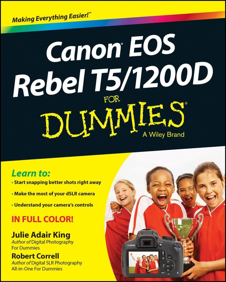 Canon EOS Rebel T5/1200D For Dummies (For Dummies Series) by Julie Adair King