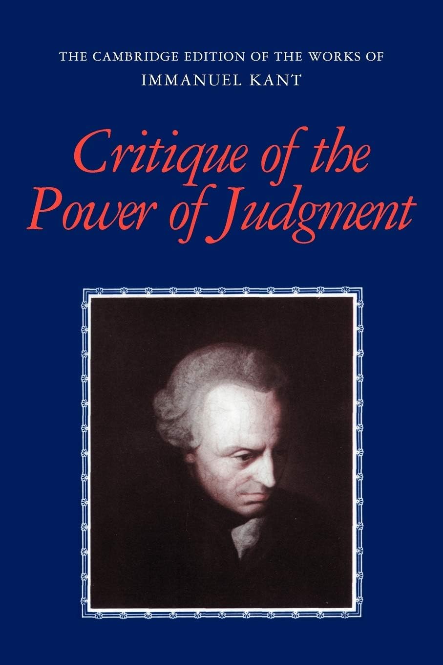 Critique of the Power of Judgment (The Cambridge Edition of the Works of Immanuel Kant) by Immanuel Kant