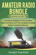 The Amateur Radio Bunble: Hamshack Raspberry Pi for Amateur Radio Activities and The Complete Amateur Radio Contesting Manaul by Dwight Standfield