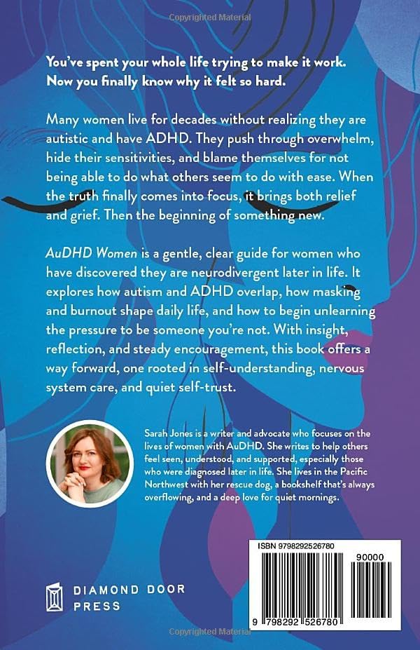 AuDHD Women: Navigating Life After Late Discovery: A Compassionate Guide to Living with Autism and ADHD by Sarah Jones