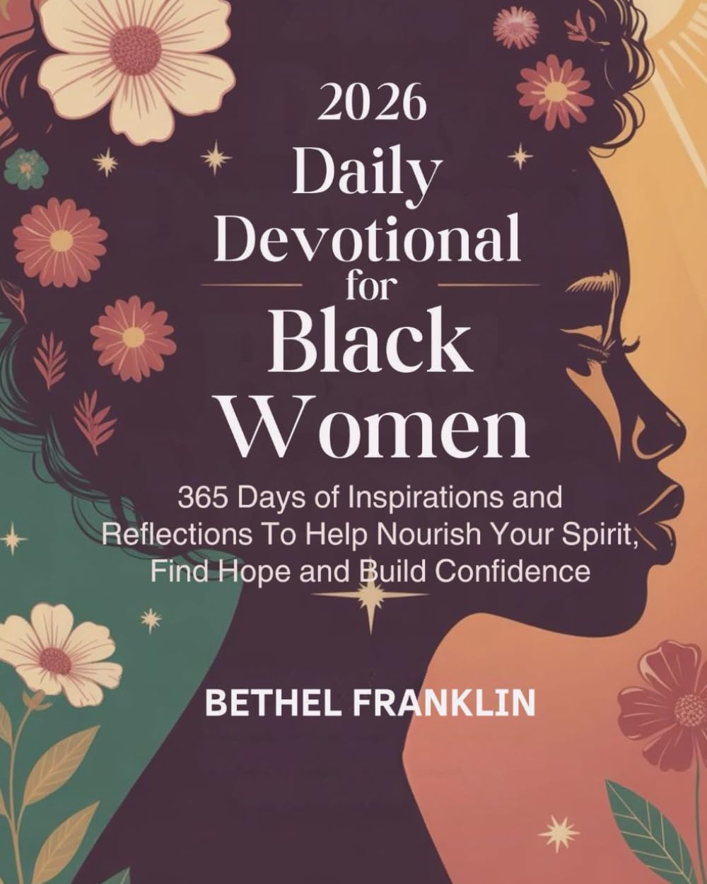 2026 DAILY DEVOTIONAL FOR BLACK WOMEN: 365 Days of Inspirations and Reflections To Help Nourish Your Spirit Find Hope and Build Confidence (2026 DAILY DEVOTIONS FOR CHRISTIANS) by BETHEL FRANKLIN
