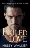 Exiled Love: An enemies to lovers, forbidden romance (The Elite Mafia of New York) by Missy Walker