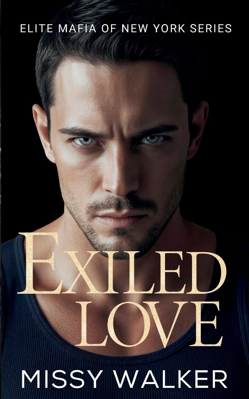 Exiled Love: An enemies to lovers, forbidden romance (The Elite Mafia of New York) by Missy Walker