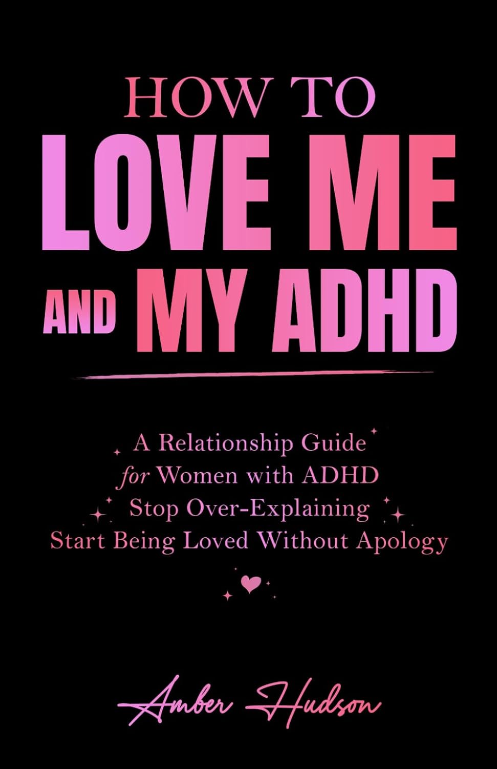 How to Love Me and My ADHD: A Relationship Guide for Women with ADHD to Stop Over-Explaining and Start Being Loved Without Apology (Thrivemind Books) by Thriving Through Thoughts Publications Inc.
