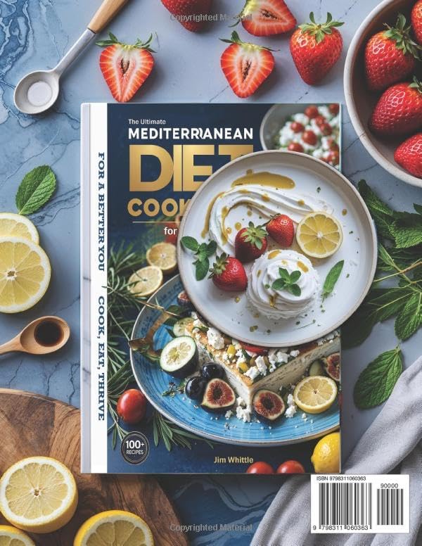 The Ultimate Mediterranean Diet Cookbook for Beginners 2025: 100+ Quick, Easy, and Healthy Recipes with Full-Color Pictures for Effortless Weight Loss and a Vibrant Life by Jim Whittle