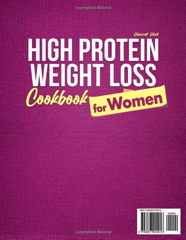 High Protein Weight Loss Cookbook for Women: Simple, Tasty Recipes That Crush Cravings, Boost Energy, and Help You Lose Weight Without Constant Hunger or Meal Planning Stress | 35-Day Meal Plan by Harriet Holt