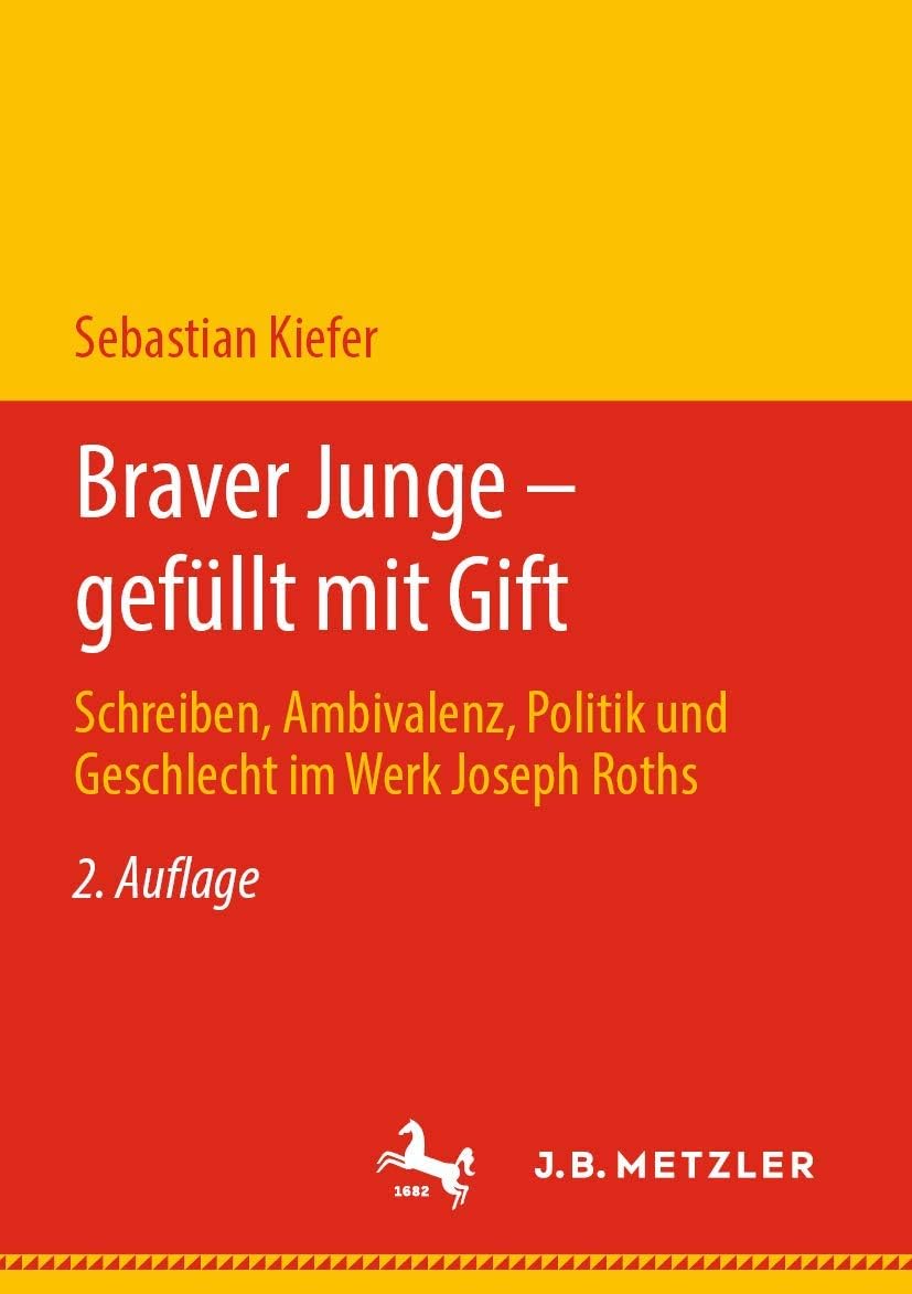 Braver Junge – gefüllt mit Gift: Schreiben, Ambivalenz, Politik und Geschlecht im Werk Joseph Roths (German Edition) by Sebastian Kiefer